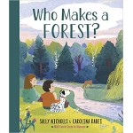 Who Makes a Forest? by Sally Nicholls | Illustrated by Carolina Rabei