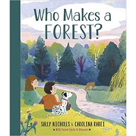 Who Makes a Forest? by Sally Nicholls | Illustrated by Carolina Rabei
