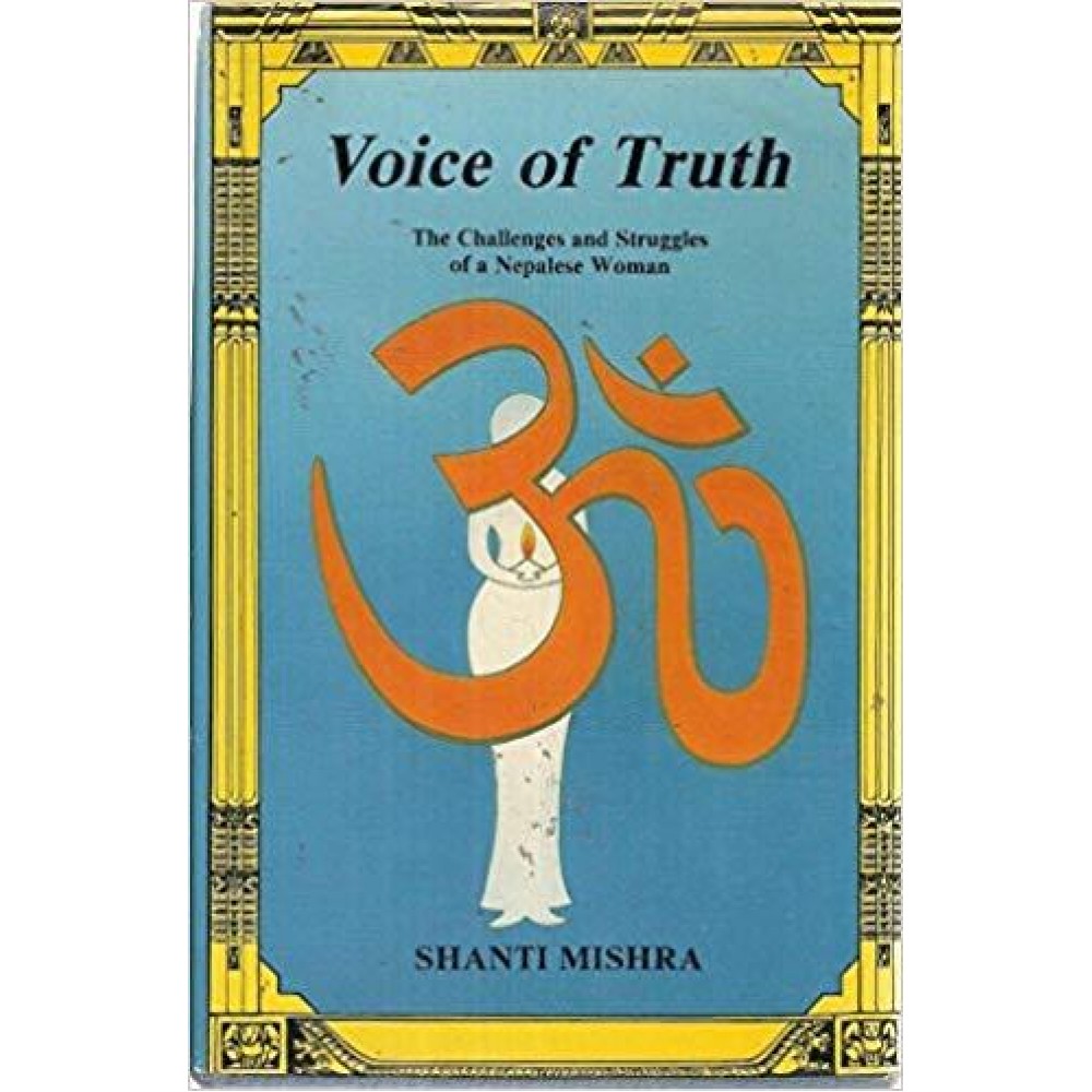 Voice of Truth: The Challenges and Struggles of a Nepalese Woman Voice of Truth: The Challenges and Struggles of a Nepalese Woman