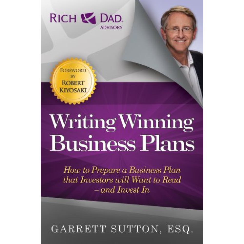 Writing Winning Business Plans: How to Prepare a Business Plan that Investors Will Want to Read and Invest In