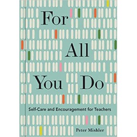 For All You Do: Self-Care and Encouragement for Teachers
