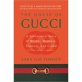 The House of Gucci: A Sensational Story of Murder, Madness, Glamour, and Greed