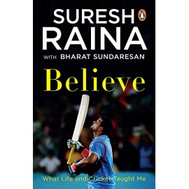 Believe: What Life and Cricket Taught Me |Suresh Raina