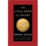 The Little Book of Talent: 52 Tips for Improving Your Skills | Daniel Coyle