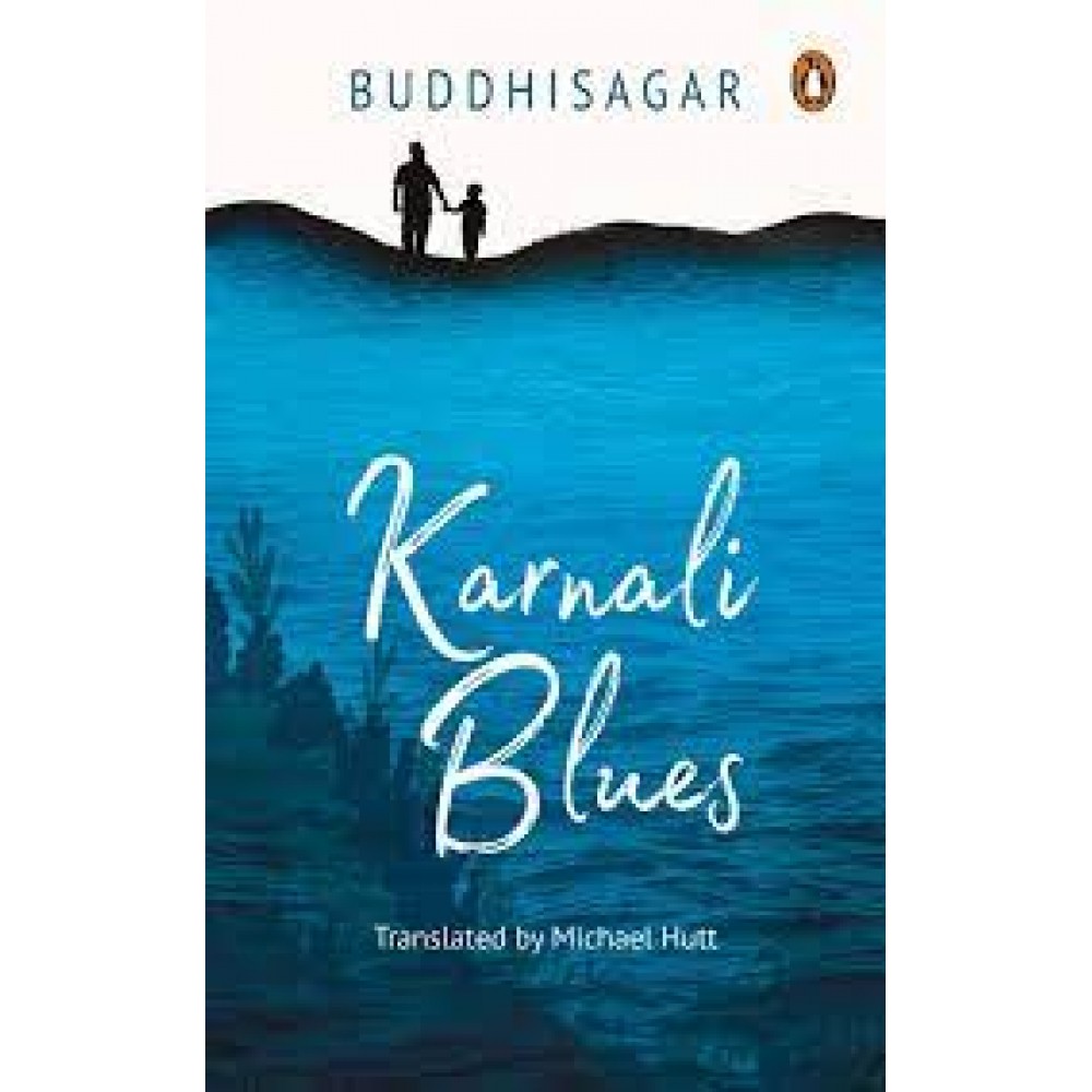 Karnali Blues: Buddhi Sagar | Translated by Michael Hutt Karnali Blues: Buddhi Sagar | Translated by Michael Hutt