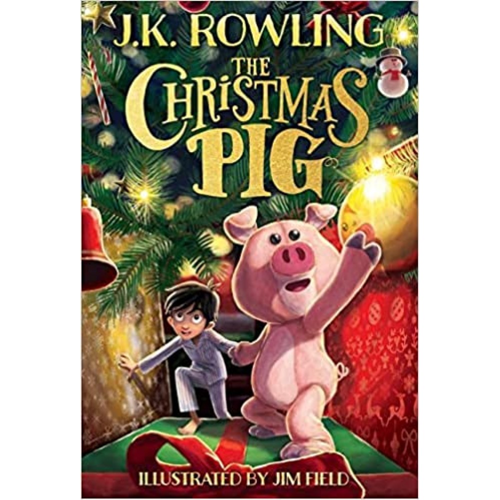 The Christmas Pig | J. K. Rowling | Fantasy Fiction The Christmas Pig | J. K. Rowling | Fantasy Fiction