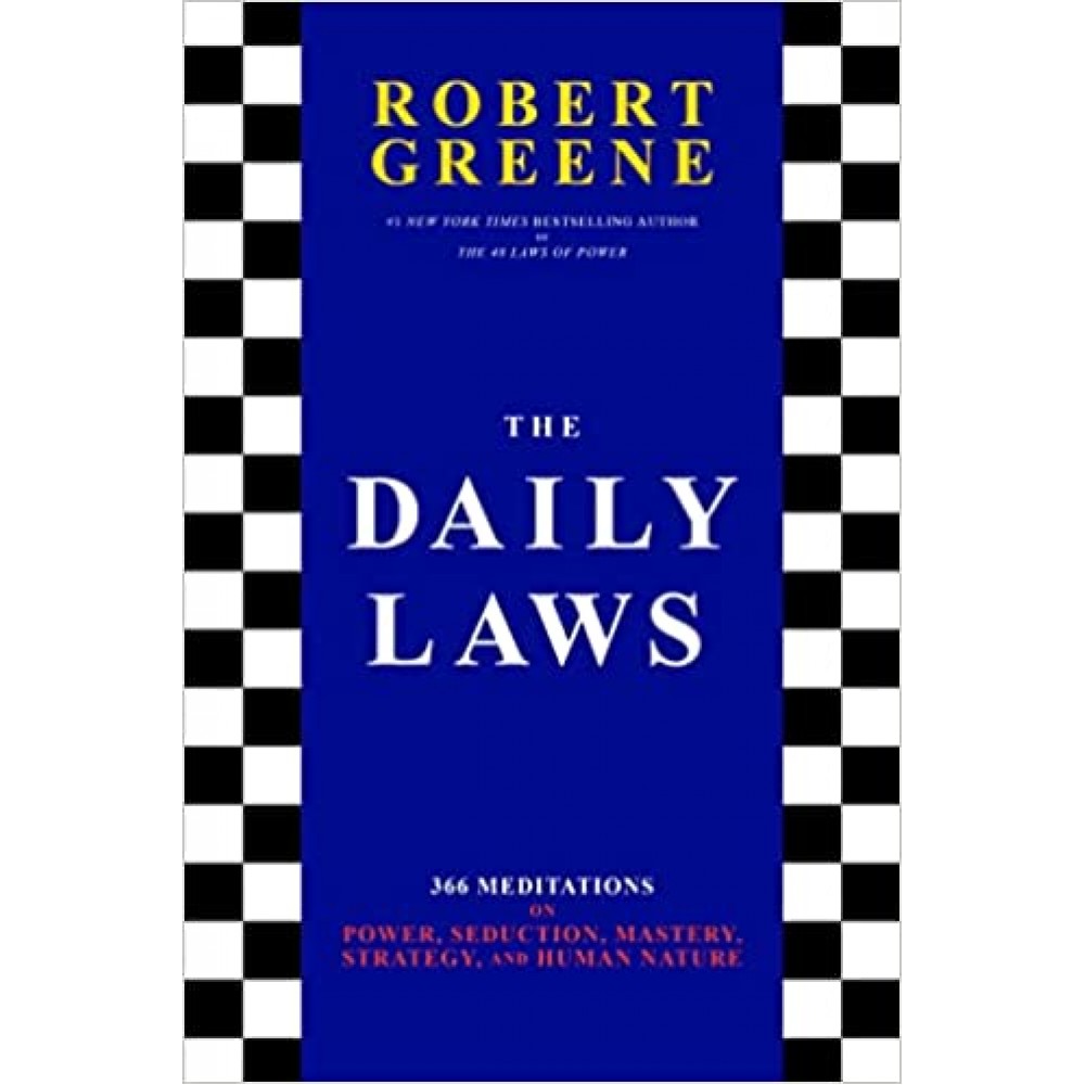 The Daily Laws: 366 Meditations on Power, Seduction, Mastery, Strategy, and Human Nature 