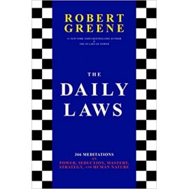 The Daily Laws: 366 Meditations on Power, Seduction, Mastery, Strategy, and Human Nature 