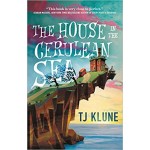 The House in the Cerulean Sea | TJ Klune The House in the Cerulean Sea | TJ Klune