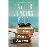 One True Loves: A Novel | Taylor Jenkins Reid One True Loves: A Novel | Taylor Jenkins Reid