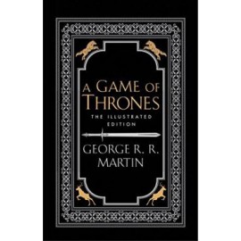 A Game of Thrones The Illustrated Edition by George R.R. Martin