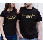 Its Great To Be Queen, Its Great To Be a King | Couple Matching T-shirt