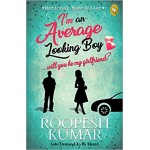 I'm an Average Looking Boy ...Will You be My Girlfriend? By Kumar Roopesh