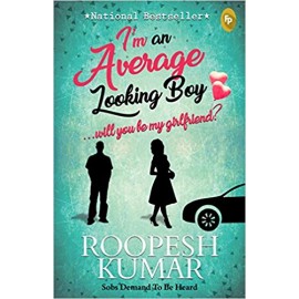 I'm an Average Looking Boy ...Will You be My Girlfriend? By Kumar Roopesh