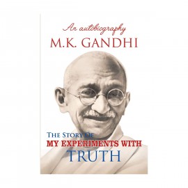 The Story of My Experiments With Truth by Mahatma Gandhi 