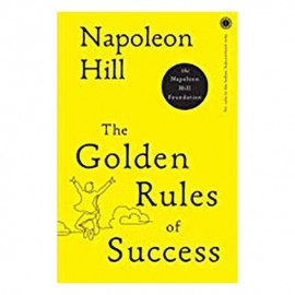 The Golden Rules of Success By Napoleon Hill