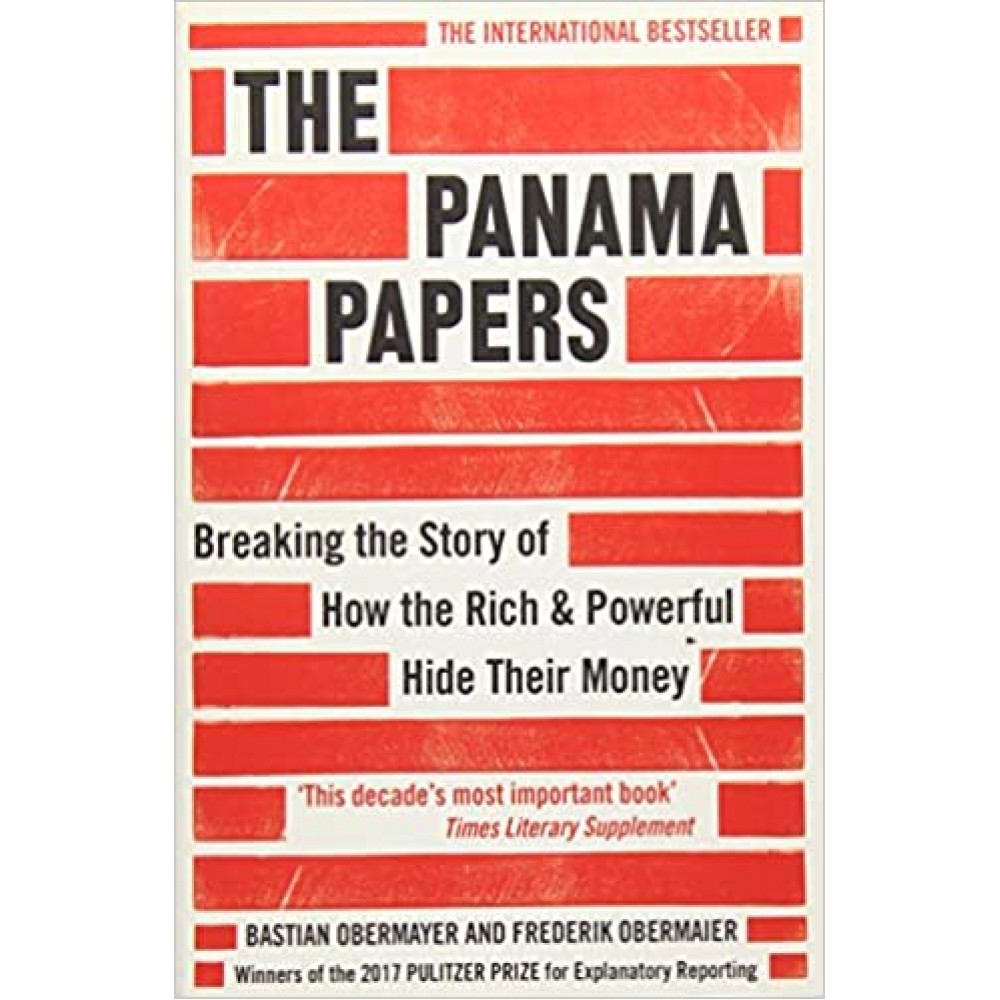 The Panama Paper: Breaking The Story Of How The Rich And Powerful Hide Their Money The Panama Paper: Breaking The Story Of How The Rich And Powerful Hide Their Money