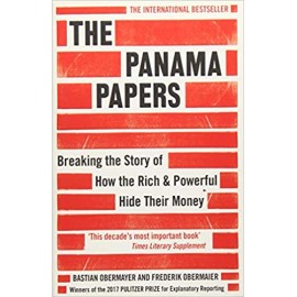 The Panama Paper: Breaking The Story Of How The Rich And Powerful Hide Their Money