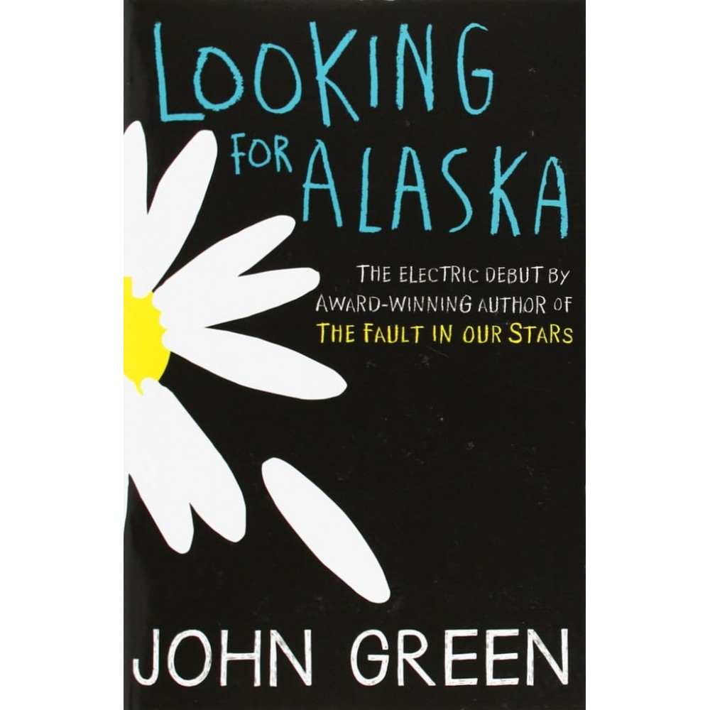 Looking for Alaska By John Green  Looking for Alaska By John Green
