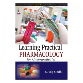 Learning Practical Pharmacology For Undergraduates by Suyog Sindhu