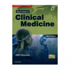 Short Cases In Clinical Medicine | 6th Edition | ABM Abdullah