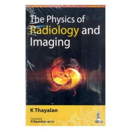 The Physics Of Radiology And Imaging by K Thayalan