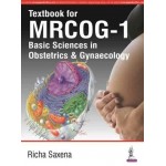Textbook For Mrcog-1: Basic Sciences In Obstetric & Gynecology by Richa Saxena Textbook For Mrcog-1: Basic Sciences In Obstetric & Gynecology by Richa Saxena
