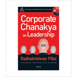 Corporate Chanakya on Leadership By Radhakrishnan Pillai