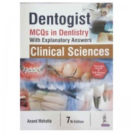 Dentogist : MCQS In Dentistry With Explanatory Answers Clinical Sciences by Mohatta Anand