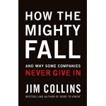 How The Mighty Fall By Jim Collins | Best Selling Author of Good To Great How The Mighty Fall By Jim Collins | Best Selling Author of Good To Great