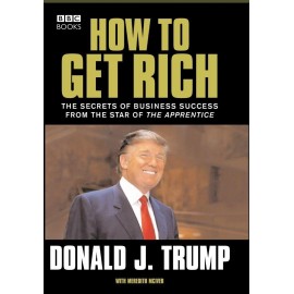 How To Get Rich By Donald J. Trump : The Science of Business Success