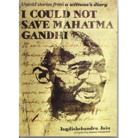 I Could Not Save Mahatma Gandhi By Jagdishchandra Jain