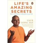 Life's Amazing Secrets: How to Find Balance and Purpose in Your Life By Gaur Gopal Das 
