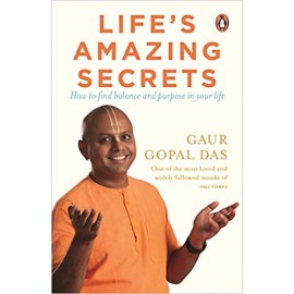 Life's Amazing Secrets: How to Find Balance and Purpose in Your Life By Gaur Gopal Das 