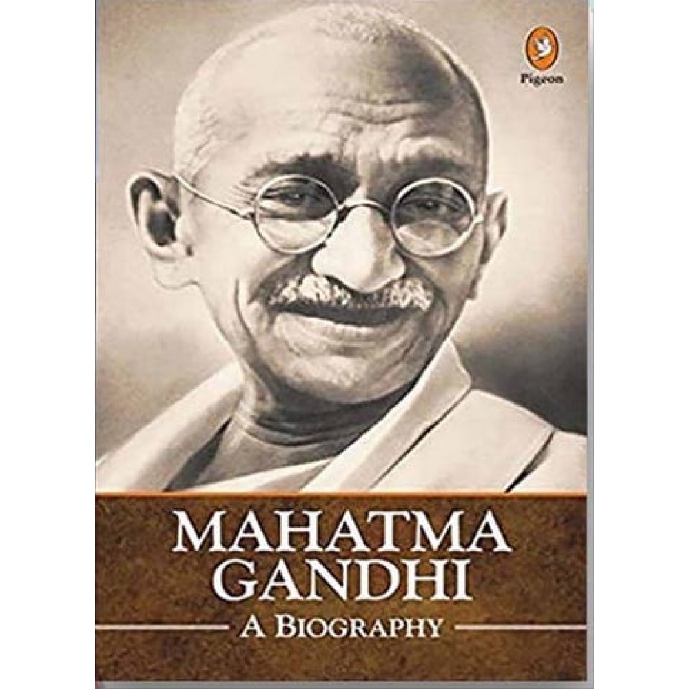 Mahatma Gandhi | A Biography Mahatma Gandhi | A Biography