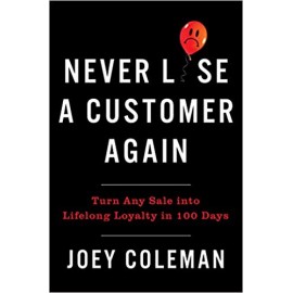 Never Lose a Customer Again By Joey Coleman