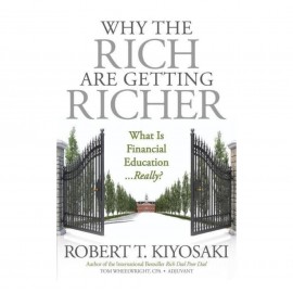Why Rich Are Getting Richer By Robert T. Kiyosaki