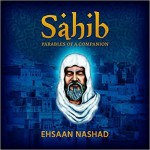 Sahib Parables Of A Companion By Ehsaan Nashad Sahib Parables Of A Companion By Ehsaan Nashad
