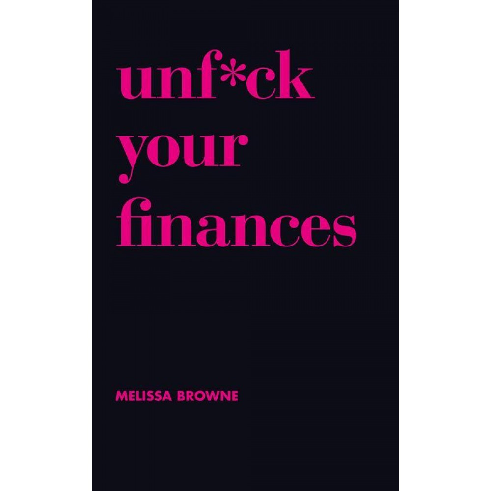 Unf*ck Your Finance By Melissa Browne Unf*ck Your Finance By Melissa Browne
