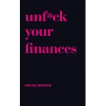 Unf*ck Your Finance By Melissa Browne Unf*ck Your Finance By Melissa Browne
