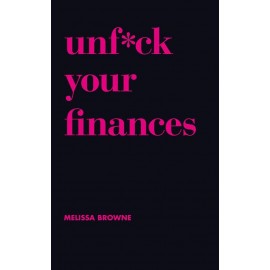 Unf*ck Your Finance By Melissa Browne