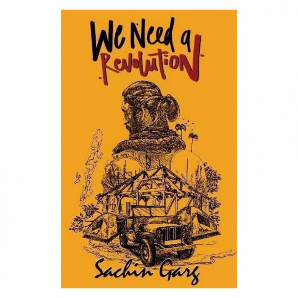 We Need a Revolution By Garg Sachin | Fiction We Need a Revolution By Garg Sachin | Fiction