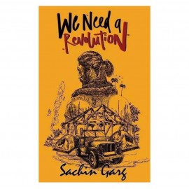 We Need a Revolution By Garg Sachin | Fiction