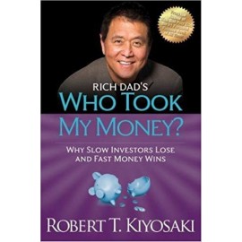 Rich Dad's Who Took My Money By Robert T. Kiyosaki