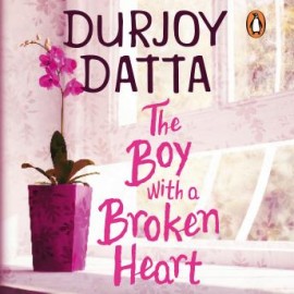 The Boy with a Broken Heart - Durjoy Datta - Romantic Books